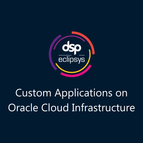 Custom Applications on Oracle Cloud Infrastructure